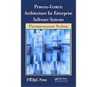 Process-centric Architecture for It Systems Parameswaran Seshan (Auteur)