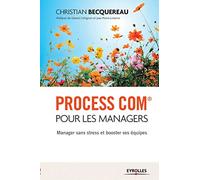 Process Com® pour les managers: Manager sans stress et booster ses équipes.