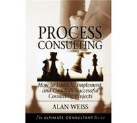Process Consulting by Weiss & Alan Summit Consulting Group & Inc. Weiss Alan Summit Consulting Group Inc. (Auteur)