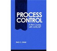Process Control, Cambridge Series in Chemical Engineering Pao C. Chau (Auteur)