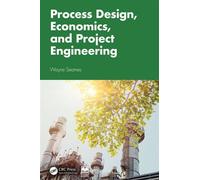 Process Design, Economics, and Project Engineering - Wayne Seames - CRC Press - ebook (ePub) - Livre