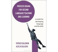 Process Drama for Second Language Teaching and Learning by Galazka & Dr Alicja University of Silesia & Poland Baldwin, Patrice (Independent consultant, UK) Galazka, Dr Alicja (University of Silesia, P