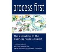 Process First: The Evolution of the Business Process Expert Ten Vaanholt, Marco, Sap Business Process Expert Community, B (Auteur)