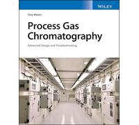 Process Gas Chromatographs: Application, Optimization and Troubleshooting