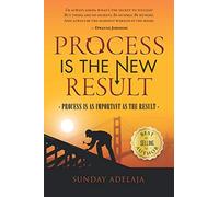 Process Is A New Result: Process Is As Important As The Result