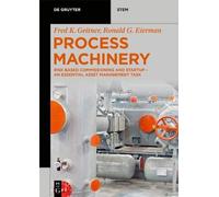 Process Machinery: Risk-Based Commissioning And Startup - An Essential Asset Management Task (De Gruyter Stem)