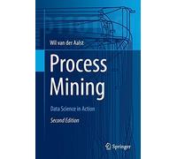 Process Mining: Data Science in Action by Wil M. P. van der Aalst(2016-04-16)