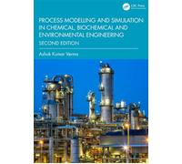 Process Modelling and Simulation in Chemical, Biochemical and Environmental Engineering - Ashok Kumar Verma - CRC Press - ebook (ePub) - Livre