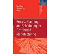 Process Planning And Scheduling For Distributed Manufacturing