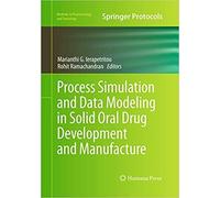 Process Simulation And Data Modeling In Solid Oral Drug Development And Manufacture