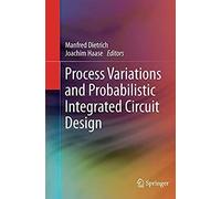 Process Variations And Probabilistic Integrated Circuit Design