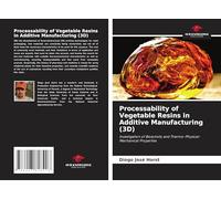 Processability of Vegetable Resins in Additive Manufacturing (3D): Investigation of Bioactivity and Thermo-Physical-Mechanical Properties