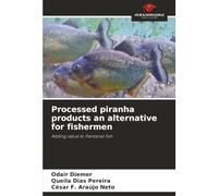 Processed piranha products an alternative for fishermen: Adding value to Pantanal fish
