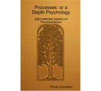 Processes: Or a Depth Psychology. Eight Selected Papers on Psychoanalysis Evangelou, Phodious (Auteur)