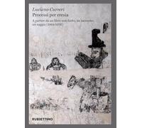 Processi per eresia. A partire da un libro non finito, un racconto, un saggio (1964-1976)