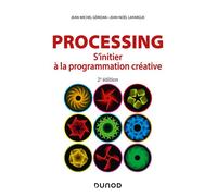 Processing - 2e éd. - S'initier à la programmation créative - Jean-Michel Géridan - Dunod - broché - Manuel