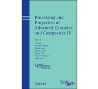 Processing and Properties of Advanced Ceramics and Composites IV Processing and Properties of Advanced Ceramics and Composites IV (Auteur)
