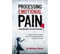 Processing Emotional Pain Using Emotion Focused Therapy