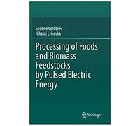 Processing Of Foods And Biomass Feedstocks By Pulsed Electric Energy