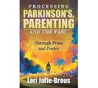 Processing Parkinson's, Parenting And The Past
