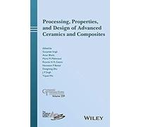 Processing Properties and Design of Advanced Ceramics and Composites Processing Properties and Design of Advanced Ceramics and Composites (Auteur)