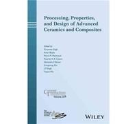 Processing Properties and Design of Advanced Ceramics and Composites Processing Properties and Design of Advanced Ceramics and Composites (Auteur)