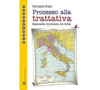 Processo Alla Trattativa Stato-Mafia. Tre Procure, Tre Verità