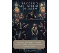 Processo Alle Streghe Di Salem: Scoprire la storia oscura e l'impatto duraturo della più famigerata caccia alle streghe d'America