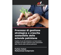 Processo di gestione strategica e crescita sostenibile delle aziende pakistane: Impatto di una formulazione e un'esecuzione strategica di livello ... della crescita delle aziende pakistane