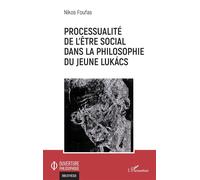 Processualité de l'être social dans la philosophie du jeune Lukács - Nikos Foufas - L'harmattan - broché - Etude
