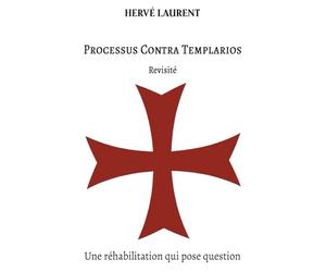 Processus contra templarios revisité: Une réhabilitation qui pose question