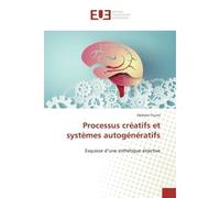 Processus créatifs et systèmes autogénératifs Esquisse d'une esthétique énactive - Mohsen Toumi - Universitaires Europeennes - broché - Etude