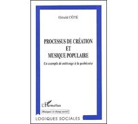 Processus De Création Et Musique Populaire - Un Exemple De Métissage À La Québécoise