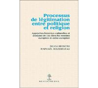 Processus de legitimation entre politique et religion Approches historico-culturelles et analyses de cas dans le monde européen et extra-européen - MANCINI SYLVIA - Beauchesne - broché - Essai