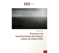 Processus de transformation de l'espace urbain de Pétion-Ville - Rigaud Duverna - Universitaires Europeennes - broché - Etude
