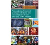 Processus de transformation et consolidation identitaires dans les sociétés européennes et américaines aux XXe-XXIe siècles Alexandra Palau (Auteur), Marc Smith (Auteur)