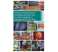 Processus De Transformation Et Consolidation Identitaires Dans Les Sociétés Européennes Et Américaines Aux Xxe-Xxie Siècles