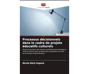 Processus décisionnels dans le cadre de projets éducatifs culturels: Étude exemplaire des aspects qualitatifs entre pilotage et mise en ¿uvre dans le ... au sein du processus de planification