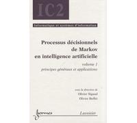 Processus décisionnels de Markov en intelligence artificielle, volume 1 Olivier BUFFET (Auteur), Olivier SIGAUD (Auteur)