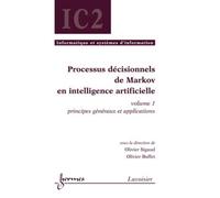 Processus décisionnels de Markov en intelligence artificielle, volume 1 Principes généraux et applications - Olivier BUFFET - Hermes Science Publications - broché - Livre