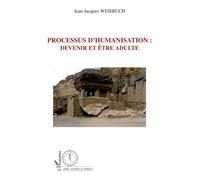 Processus d'humanisation : devenir et être adulte Devenir et être adulte - Jean-Jacques Weisbuch - L'harmattan - broché - Essai