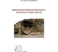 Jean-Jacques Weisbuch – Processus d'humanisation : devenir et être adulte – Essai – Broché