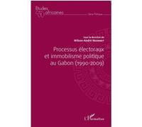 Processus électoraux et immobilisme politique au Gabon (1990-2009) – L'Harmattan
