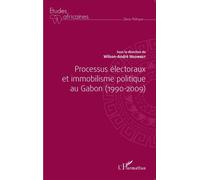 Processus électoraux et immobilisme politique au Gabon (1990-2009) – L'Harmattan