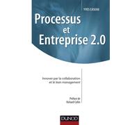 Processus et Entreprise 2.0 - Innover par la collaboration et le Lean management - Yves Caseau - Dunod - broché - Etude