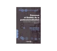 Processus et finalités de la professionnalisation Comment évaluer la professionnalité émergente ? - Collectif - De Boeck Supérieur - broché - Etude