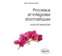 Processus et intégrales stochastiques (cours et exercices corrigés) Cours et exercices corrigés - Jean-Claude Laleuf - Ellipses - broché - Manuel