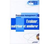 Processus management 3 - Evaluer, maîtriser et améliorer Collectif (Auteur)