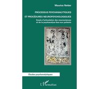 Processus psychanalytiques et procédures neuropsychologiques Essais d'articulation des neurosciences et de la psychanalyse face aux patients - Maurice Netter - L'harmattan - broché - Essai