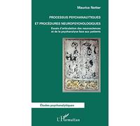 Processus psychanalytiques et procédures neuropsychologiques Essais d'articulation des neurosciences et de la psychanalyse face aux patients - Maurice Netter - L'harmattan - broché - Essai